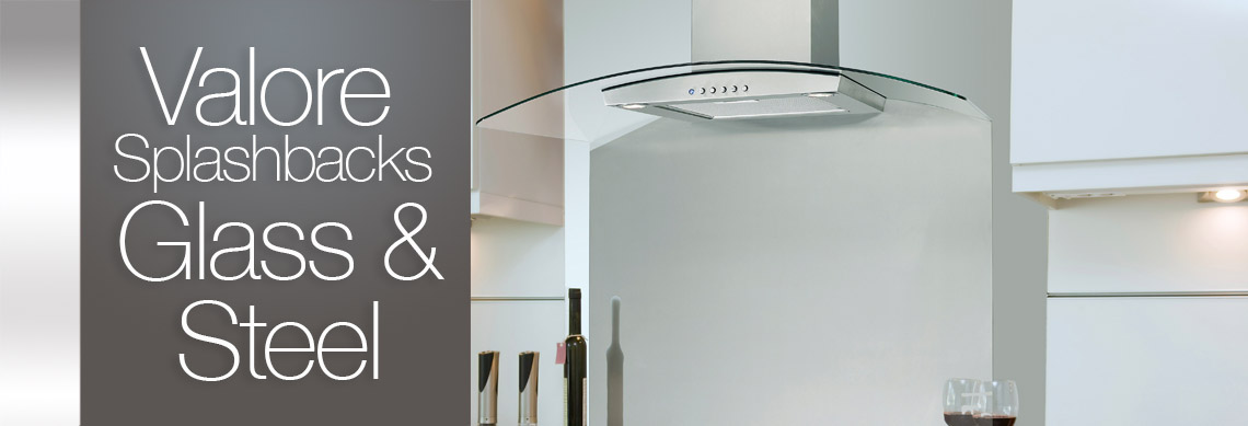 Valore Glass & Steel Splashbacks Valore Glass & Steel Splashbacks